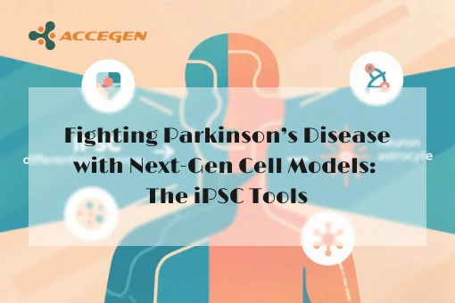 Advancing Parkinson’s Research with iPSC Models